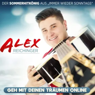 Geh mit deinen Träumen online [Audio CD] Alex Reichinger - der Sommerhitkönig