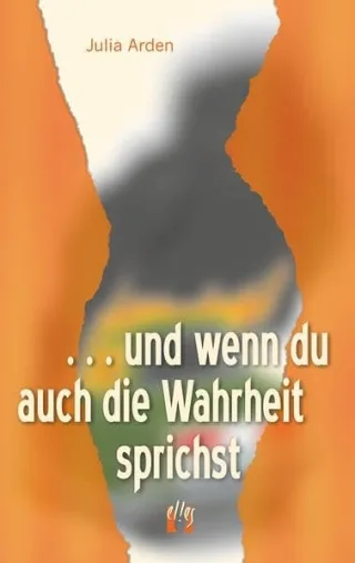 ... und wenn du auch die Wahrheit sprichst: Liebesroman