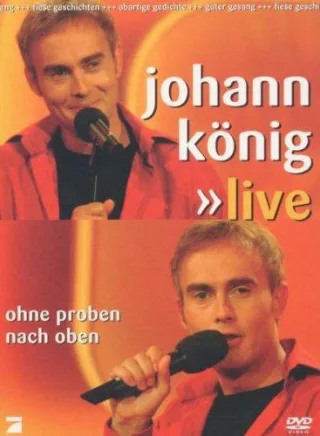 Johann König - Live - Ohne Proben nach oben [DVD] [2005]