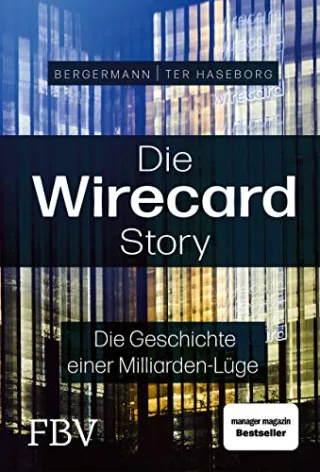 Die Wirecard-Story: Die Geschichte einer Milliarden-Lüge ? Das Buch zum Dokumentationsfilm von ARD und Sky