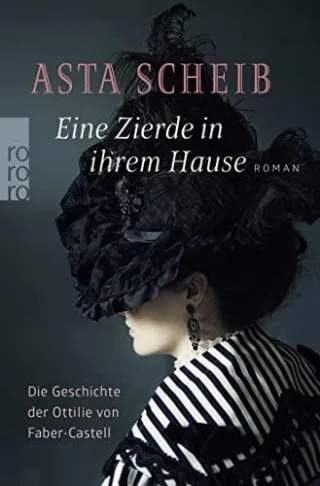 Eine Zierde in ihrem Hause: Die Geschichte der Ottilie von Faber-Castell (Hors Catalogue)