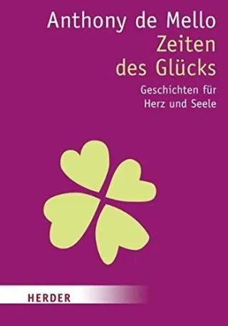 Zeiten des Glücks: Geschichten für Herz und Seele (Herder Spektrum)