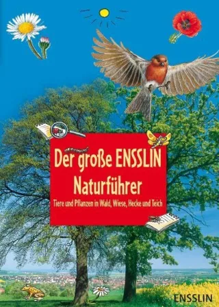 Der große Ensslin-Naturführer: Tiere und Pflanzen in Wald Wiese Hecke und Teich [Taschenbuch] [2009] Oftring Bärbel