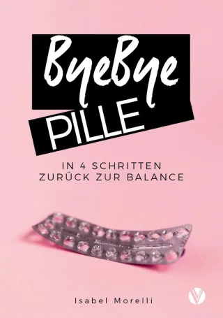 ByeBye Pille: In 4 Schritten zurück zur Balance