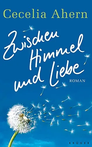 Zwischen Himmel und Liebe: Roman [Gebundene Ausgabe] [2006] Ahern Cecelia