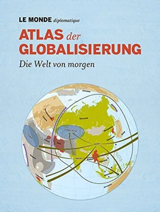 Atlas der Globalisierung: Die Welt von morgen [Broschiert] [2012] Le Monde diplomatique Bauer Barbara Halimi Serge Rekacewicz Philippe