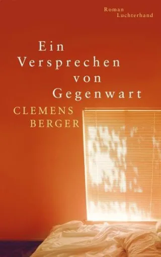 Ein Versprechen von Gegenwart [Gebundene Ausgabe] [2013] Berger Clemens