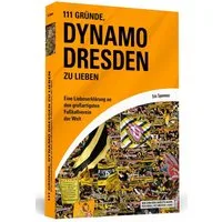 111 Gründe, Dynamo Dresden zu lieben / Eric Spannaus