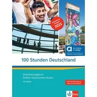 100 Stunden Deutschland – Hybride Ausgabe allango Orientierungskurs - / diverse, Orientierungskurs - Politik, Geschichte, Kultur. Kurs- und Übungsbuch mit Audios inklusive Lizenzschlüssel allango (24 Monate), X