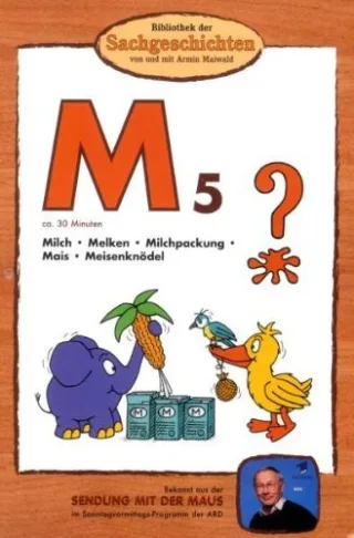Bibliothek der Sachgeschichten - (M5) Milch Mais Meisenknödel