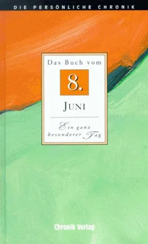 Die Persönliche Chronik in 366 Bdn. 8. Juni