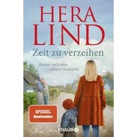 Zeit zu verzeihen / Hera Lind, Roman nach einer wahren Geschichte, Der große Tatsachenroman der Nr.-1-Spiegel-Bestseller-Autorin, Erschütternd und zu Herzen gehend, SPIEGEL-Bestseller