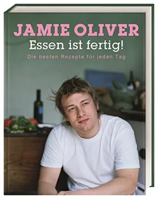 Essen ist fertig!: Die besten Rezepte für jeden Tag [Gebundene Ausgabe] [2005] Jamie Oliver