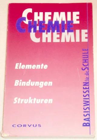 Chemie - Basiswissen für die Schule  Elemente - Bindungen - Strukturen