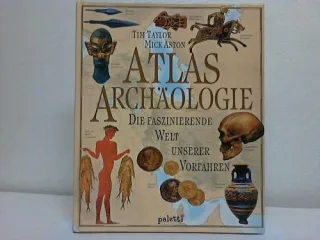 Atlas ArchÃ¤ologie. Die faszinierende Welt unserer Vorfahren.