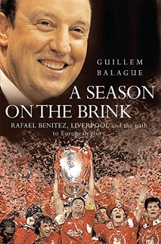 A Season on the Brink: Rafael Benitez Liverpool and the Path to European Glory