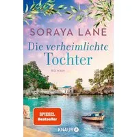 Die verheimlichte Tochter / Soraya Lane