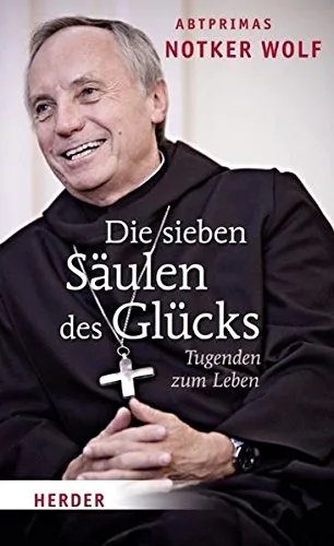 Die sieben Säulen des Glücks: Tugenden zum Leben [Gebundene Ausgabe] [2011] Walter Rudolf Wolf Notker