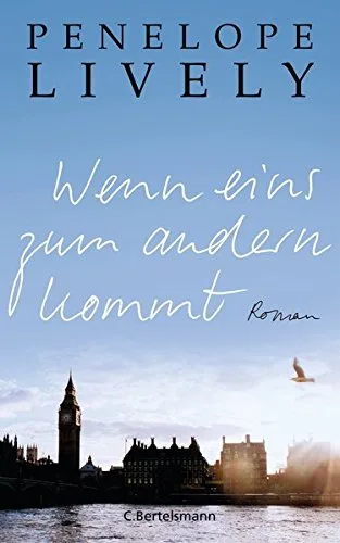 Wenn eins zum andern kommt: Roman [Gebundene Ausgabe] [2015] Lively Penelope Andreas Maria