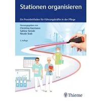 Stationen organisieren / diverse, Ein Praxisleitfaden für Führungskräfte in der Pflege