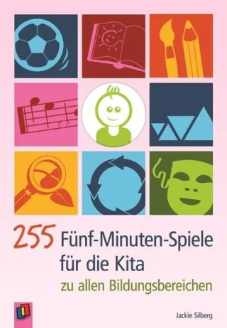 255 Fünf-Minuten-Spiele für die Kita: zu allen Bildungsbereichen [Broschiert] [2009] Silberg Jackie Jones Rebecca Hölscher Sebastian