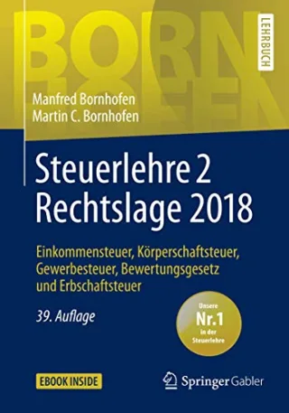 Steuerlehre 2 Rechtslage 2018: Einkommensteuer Körperschaftsteuer Gewerbesteuer Bewertungsgesetz und Erbschaftsteuer (Bornhofen Steuerlehre 2 LB)