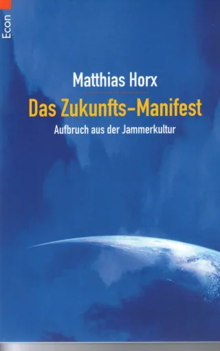 Das Zukunftsmanifest: Aufbruch aus der Jammerkultur