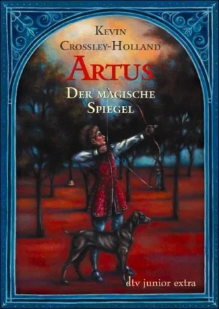Artus Der magische Spiegel: Roman