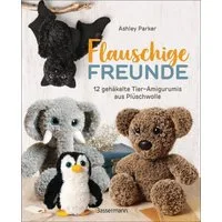 Flauschige Freunde. 12 gehäkelte Tier-Amigurumis aus Plüschwolle / Ashley Parker, Megasüße Kuscheltiere ganz einfach Schritt-für-Schritt selber häkeln.