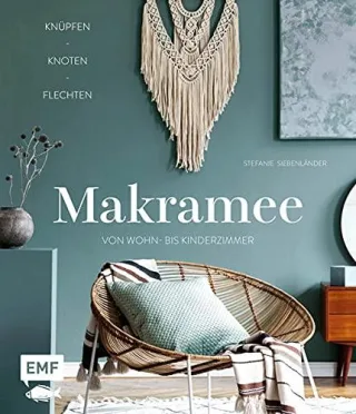 Makramee ? Knüpfen knoten flechten: Über 20 Projekte zum Kreativtrend von Wohn- bis Kinderzimmer