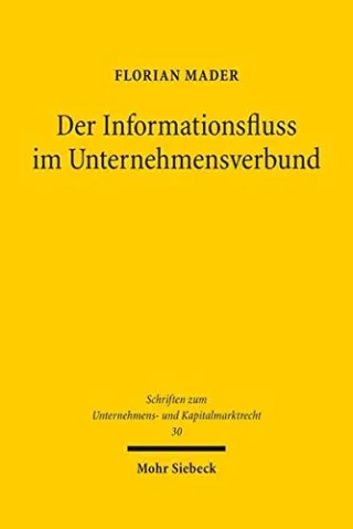 Der Informationsfluss im Unternehmensverbund (Schriften zum Unternehmens- und Kapitalmarktrecht)