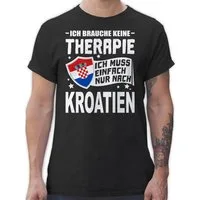 Shirtracer T-Shirt Ich brauche keine Therapie Ich muss einfach nur nach Kroatien - weiß Länder Wappen