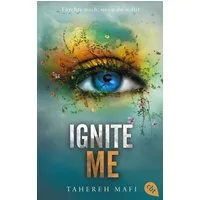 Ignite Me / Tahereh Mafi, Die Fortsetzung der mitreißenden Romantasy-Reihe. TikTok made me buy it
