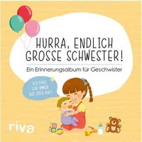 Hurra, endlich große Schwester! Ein Erinnerungsalbum für Geschwister / Riva Verlag
