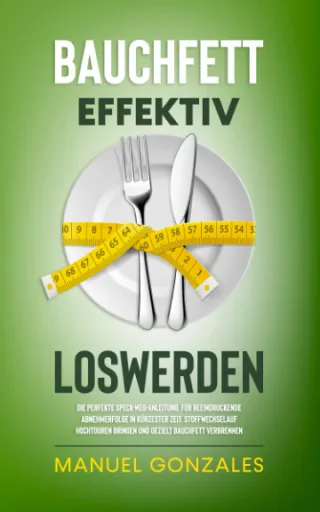 Bauchfett effektiv loswerden: Die perfekte Speck-weg-Anleitung für beeindruckende Abnehmer- folge in kürzester Zeit. Stoffwechsel auf Hochtouren bringen und ge- zielt Bauchfett verbrennen.