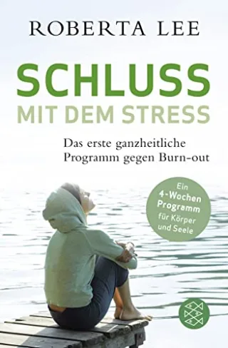 Schluss mit dem Stress: Das erste ganzheitliche Programm gegen Burn-Out [Taschenbuch] [2012] Lee Roberta Herbst Gabriele