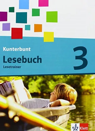 Das Kunterbunt Lesebuch - Neubearbeitung / Lesetrainer zum Nachkauf mit Audio-Dateien zum Download 3. Schuljahr