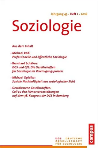 Soziologie Jg. 45 (2016) 1: Forum der Deutschen Gesellschaft für Soziologie ISSN 0340-918X
