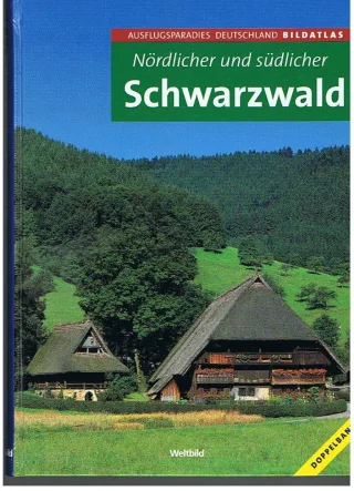 Noerdlicher und suedlicher Schwarzwald.Ausflugsparadies Deutschland Bildatlas