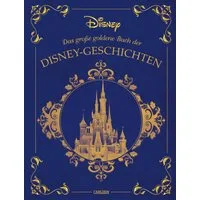 Disney: Das große goldene Buch der Disney-Geschichten / Walt Disney, Die 10 beliebtesten Disney-Klassiker als Vorlesegeschichten für Kinder ab 4 Jahren