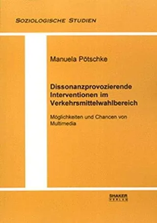 Dissonanzprovozierende Interventionen im Verkehrsmittelwahlbereich - Möglichkeiten und Chancen von Multimedia