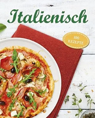 Italienisch: 100 Rezepte