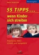55 Tipps . . . wenn Kinder sich streiten
