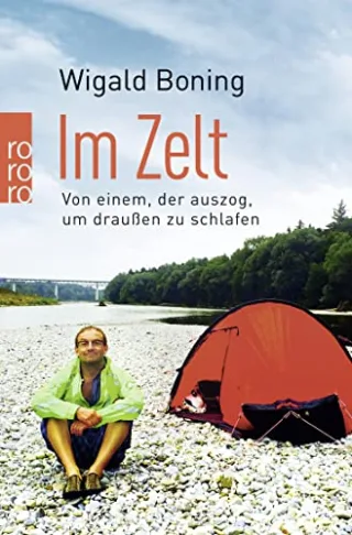 Im Zelt: Von einem der auszog um draußen zu schlafen