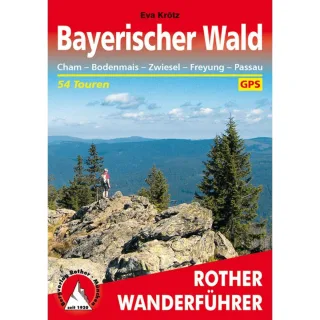 Bayerischer Wald: Cham - Bodenmais - Zwiesel - Freyung - Passau. 54 Touren. Mit GPS-Daten (Rother Wanderführer)