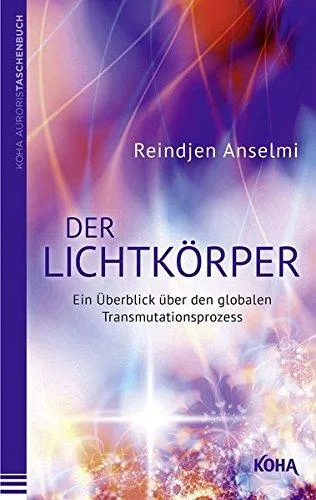 Der Lichtkörper - Ein Überblick über den globalen Transmutationsprozess