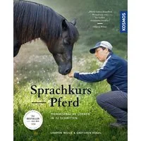 Sprachkurs Pferd / Sharon Wilsie, Gretchen Vogel, Pferdesprache lernen in 12 Schritten
