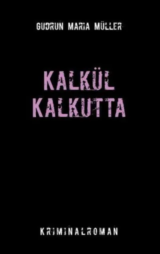 KALKÜL KALKUTTA: Kriminalroman