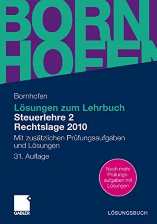 Lösungen zum Lehrbuch Steuerlehre 2 Rechtslage 2010: Mit zusätzlichen Prüfungsaufgaben und Lösungen (Bornhofen Steuerlehre 2 LÖ)