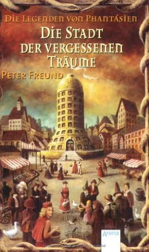 Die Stadt der vergessenen Träume: Die Legenden von Phantsien